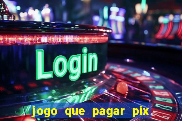 jogo que pagar pix na hora